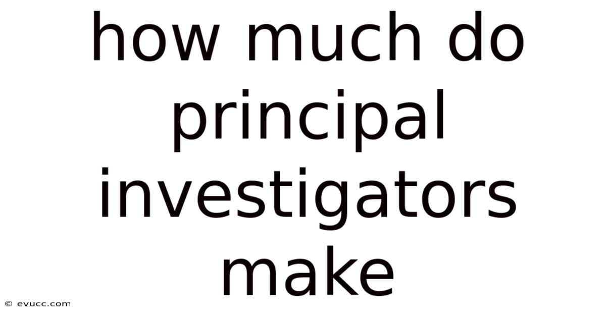 How Much Do Principal Investigators Make
