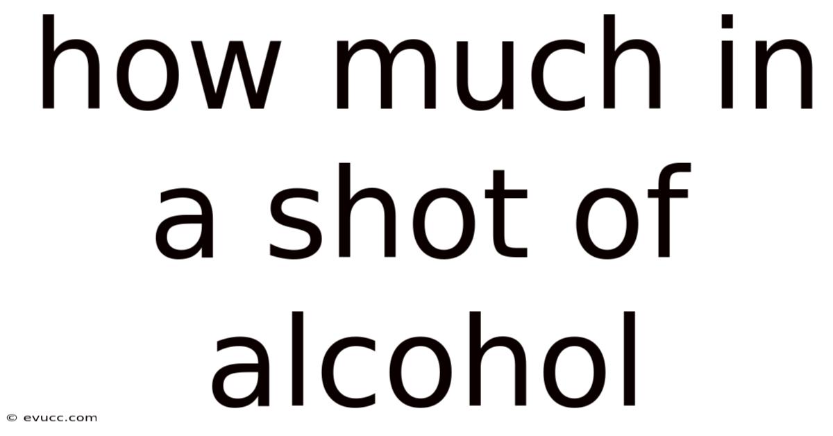 How Much In A Shot Of Alcohol