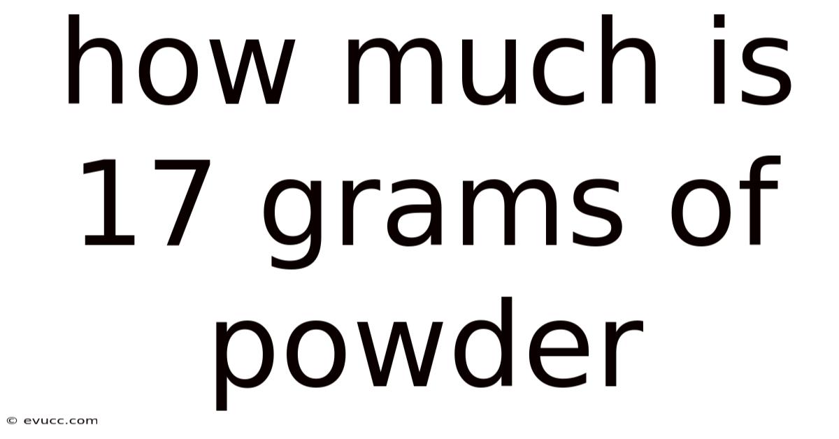 How Much Is 17 Grams Of Powder