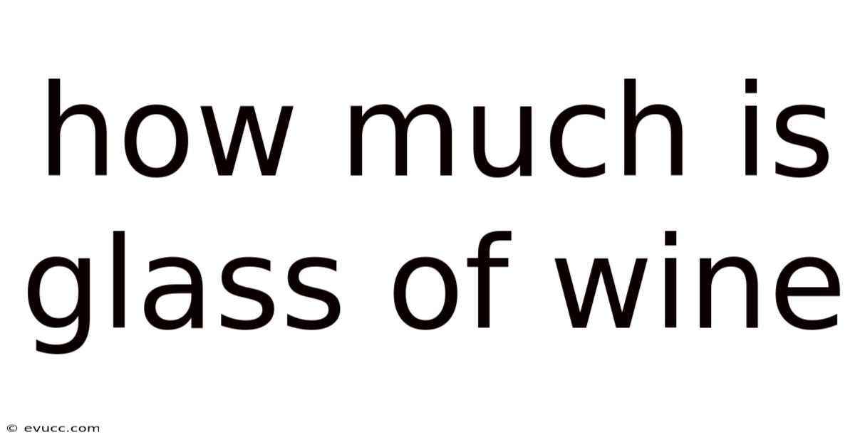 How Much Is Glass Of Wine