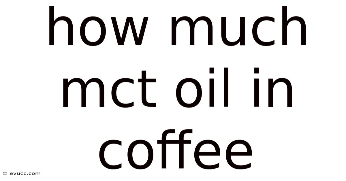 How Much Mct Oil In Coffee