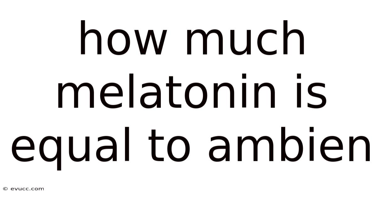 How Much Melatonin Is Equal To Ambien