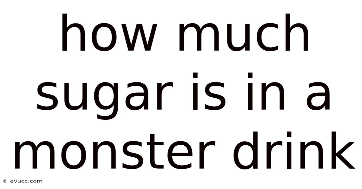 How Much Sugar Is In A Monster Drink