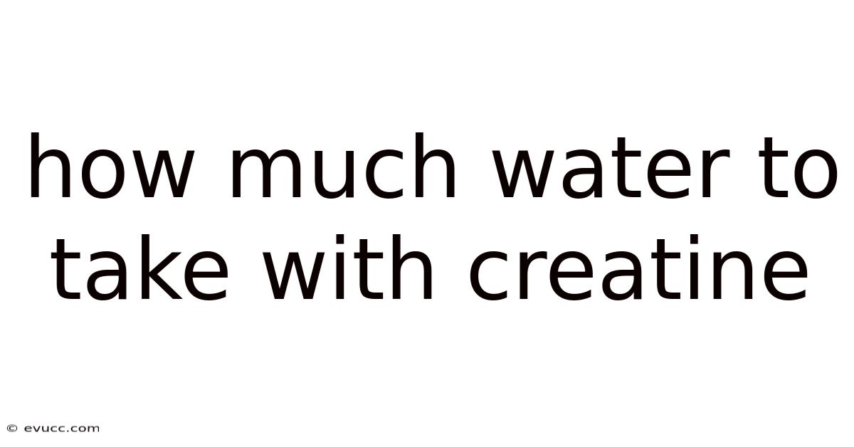 How Much Water To Take With Creatine