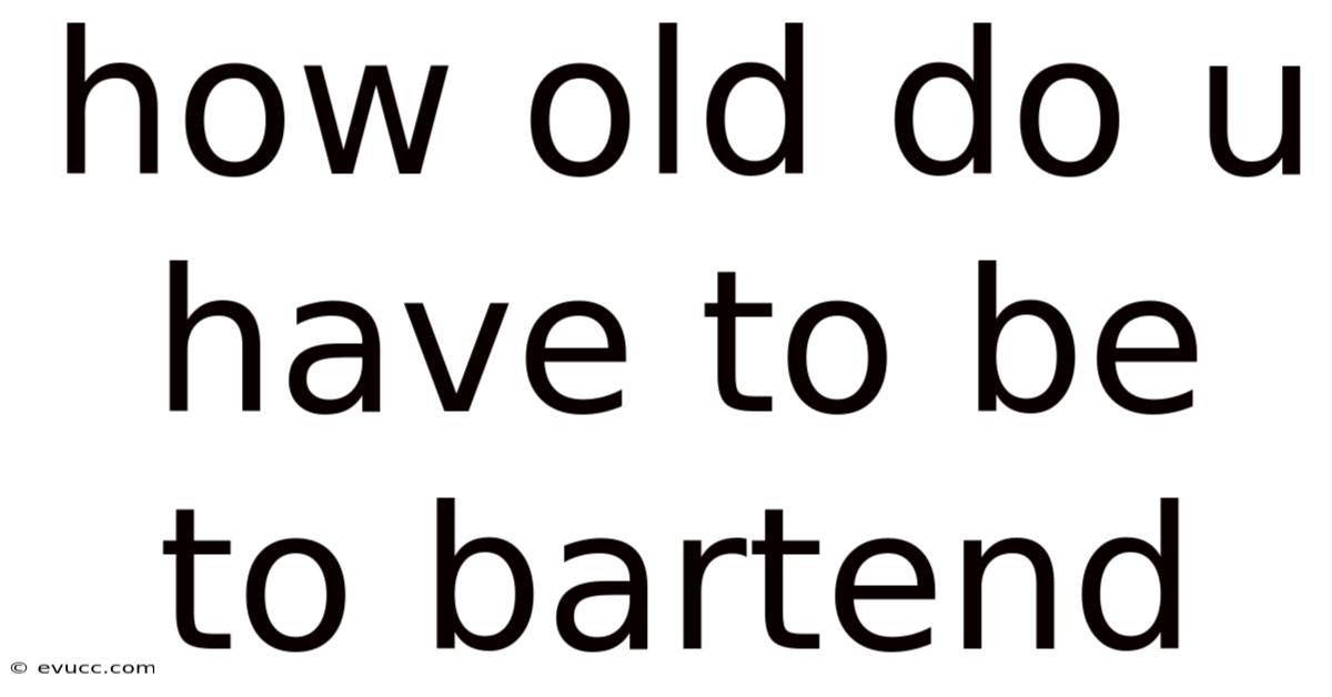 How Old Do U Have To Be To Bartend