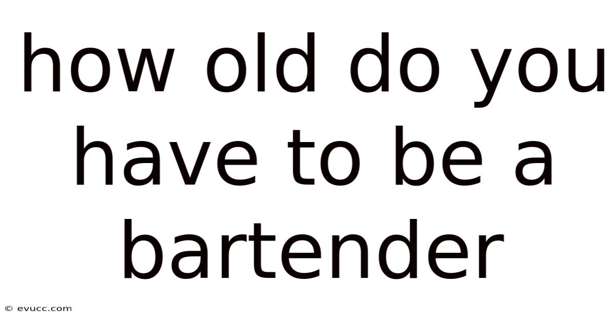 How Old Do You Have To Be A Bartender