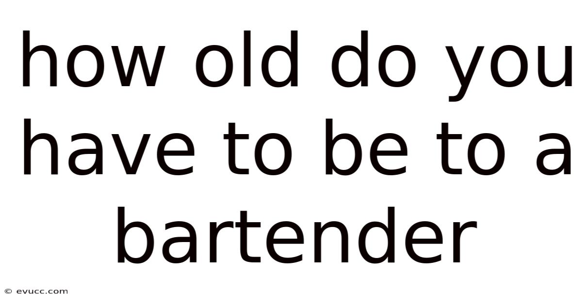 How Old Do You Have To Be To A Bartender