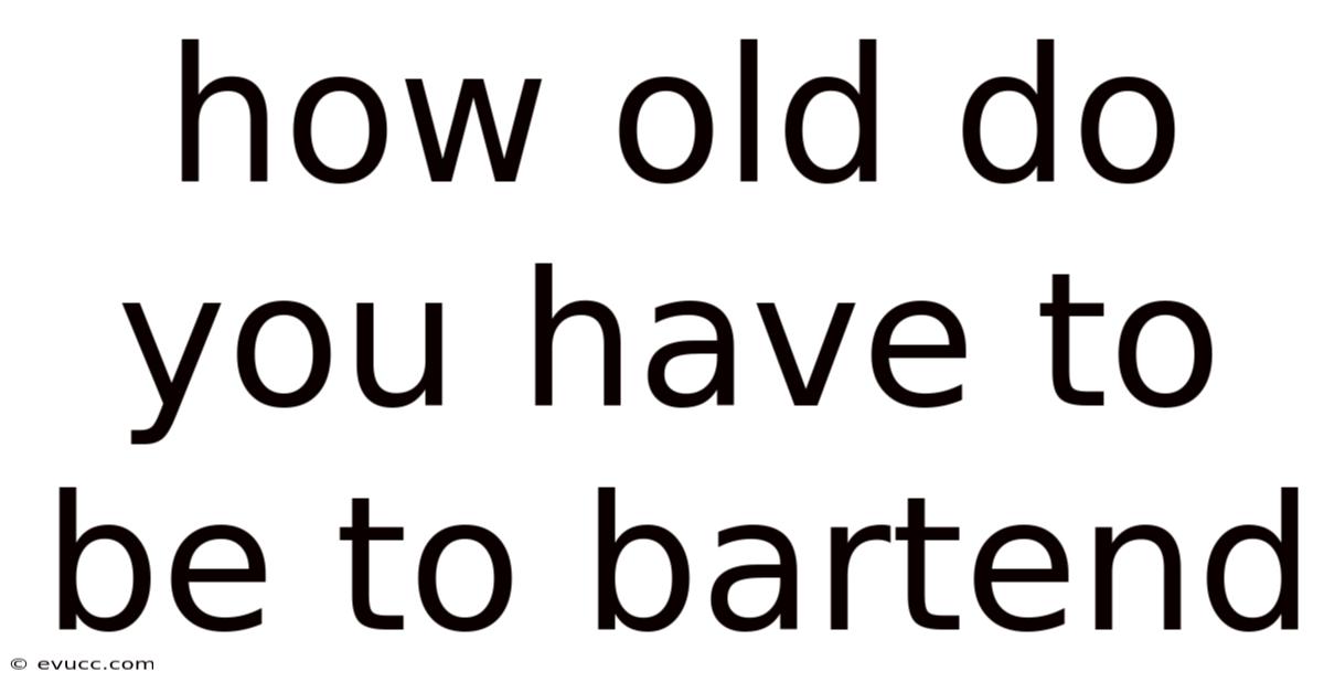 How Old Do You Have To Be To Bartend