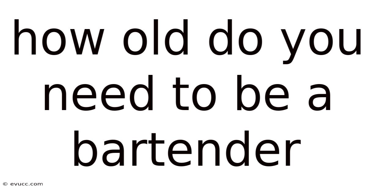 How Old Do You Need To Be A Bartender