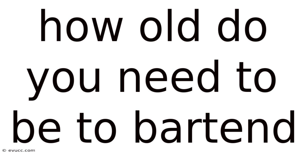 How Old Do You Need To Be To Bartend
