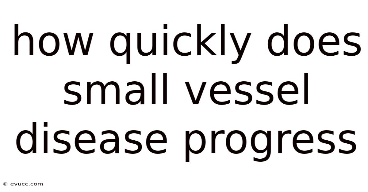How Quickly Does Small Vessel Disease Progress