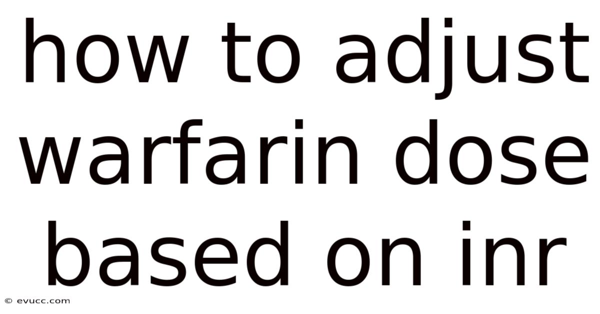 How To Adjust Warfarin Dose Based On Inr