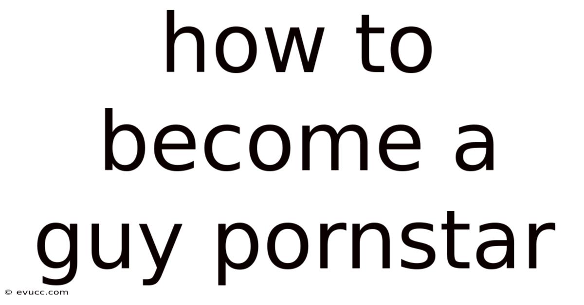 How To Become A Guy Pornstar