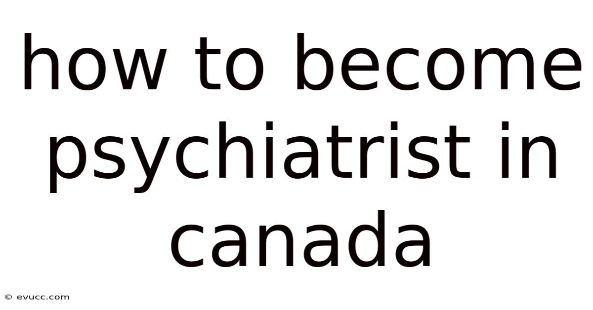 How To Become Psychiatrist In Canada