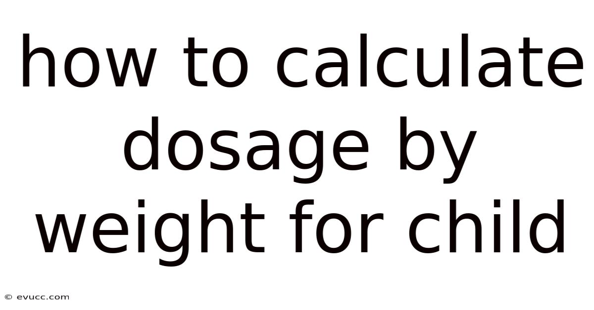 How To Calculate Dosage By Weight For Child