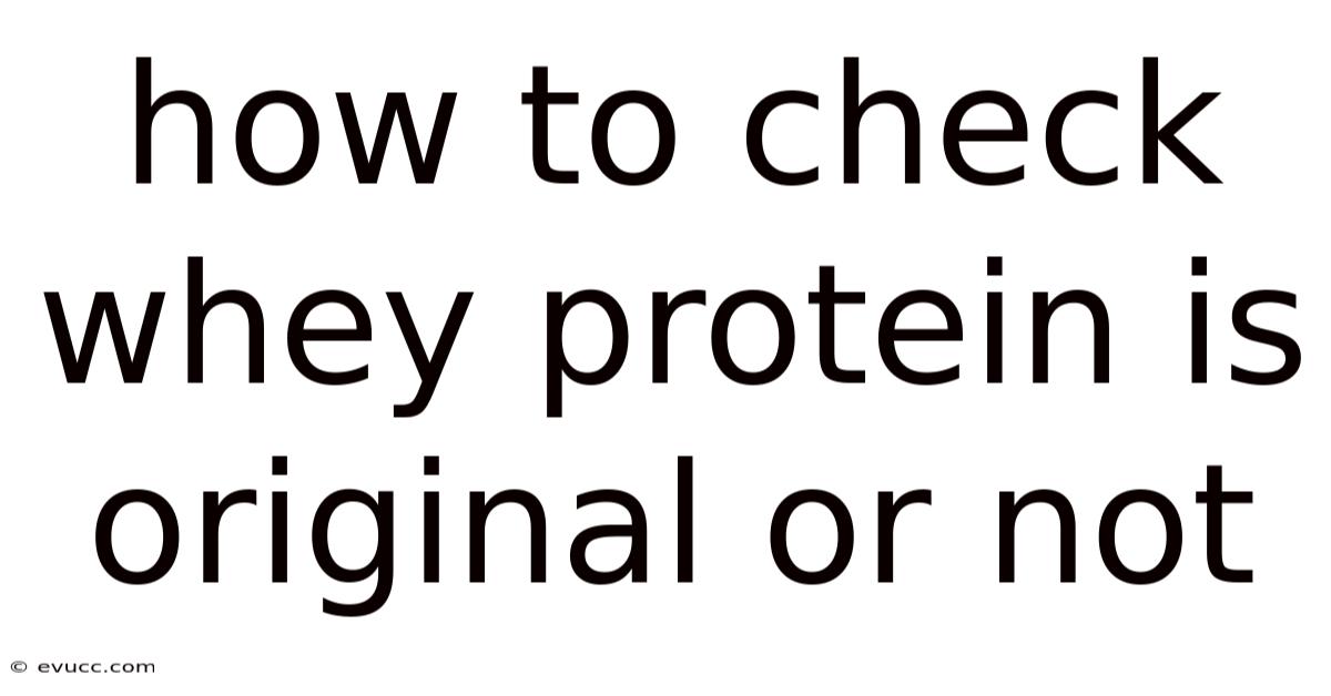How To Check Whey Protein Is Original Or Not