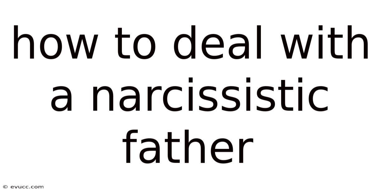 How To Deal With A Narcissistic Father