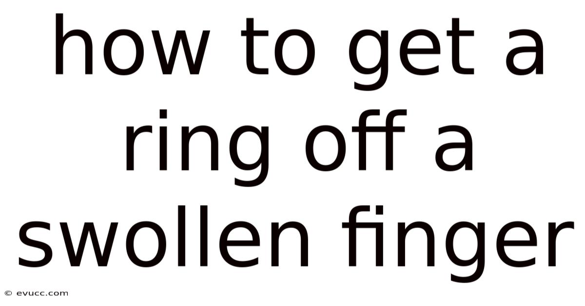 How To Get A Ring Off A Swollen Finger