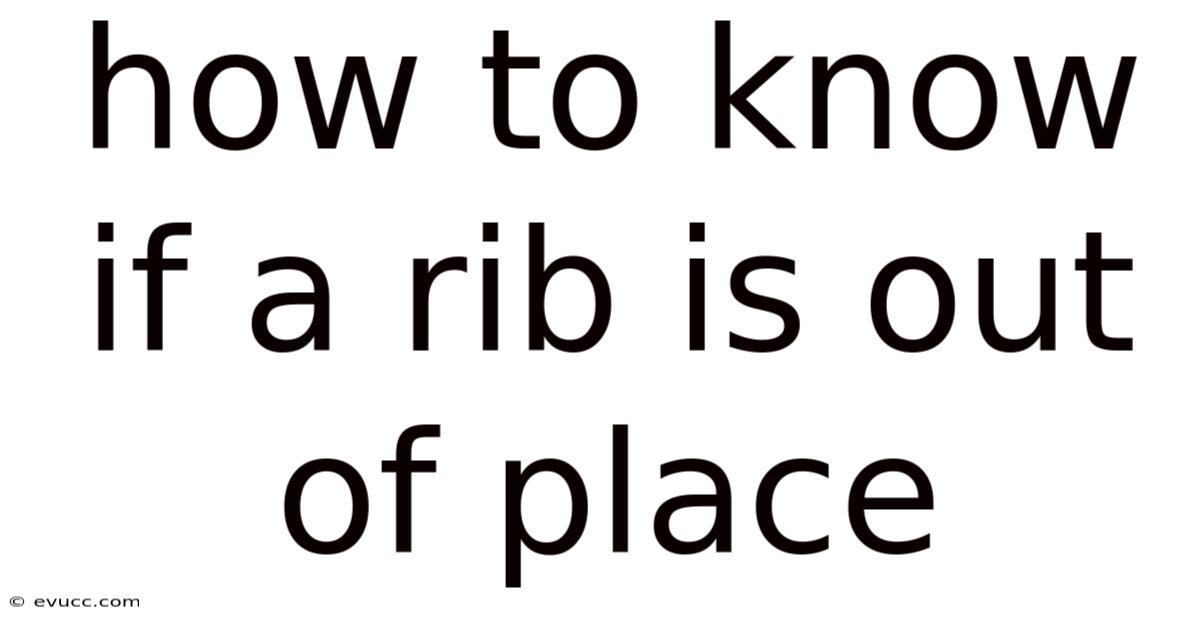How To Know If A Rib Is Out Of Place