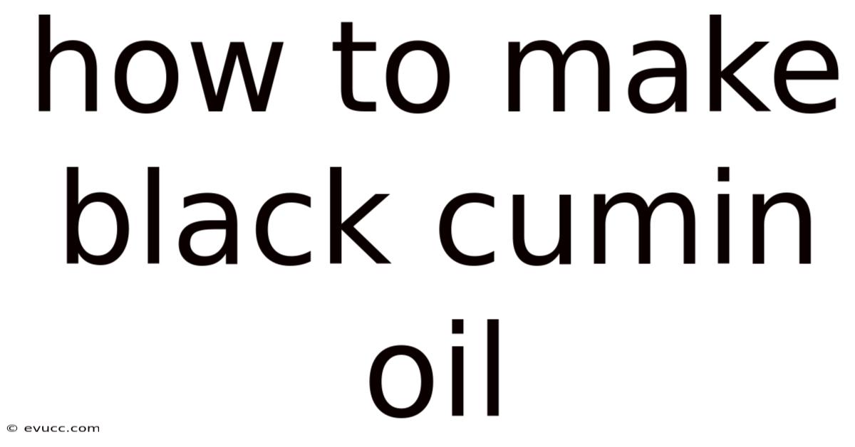 How To Make Black Cumin Oil