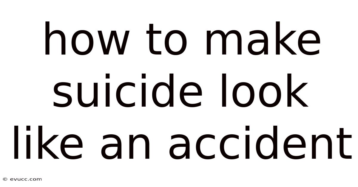 How To Make Suicide Look Like An Accident