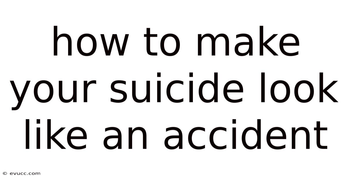 How To Make Your Suicide Look Like An Accident