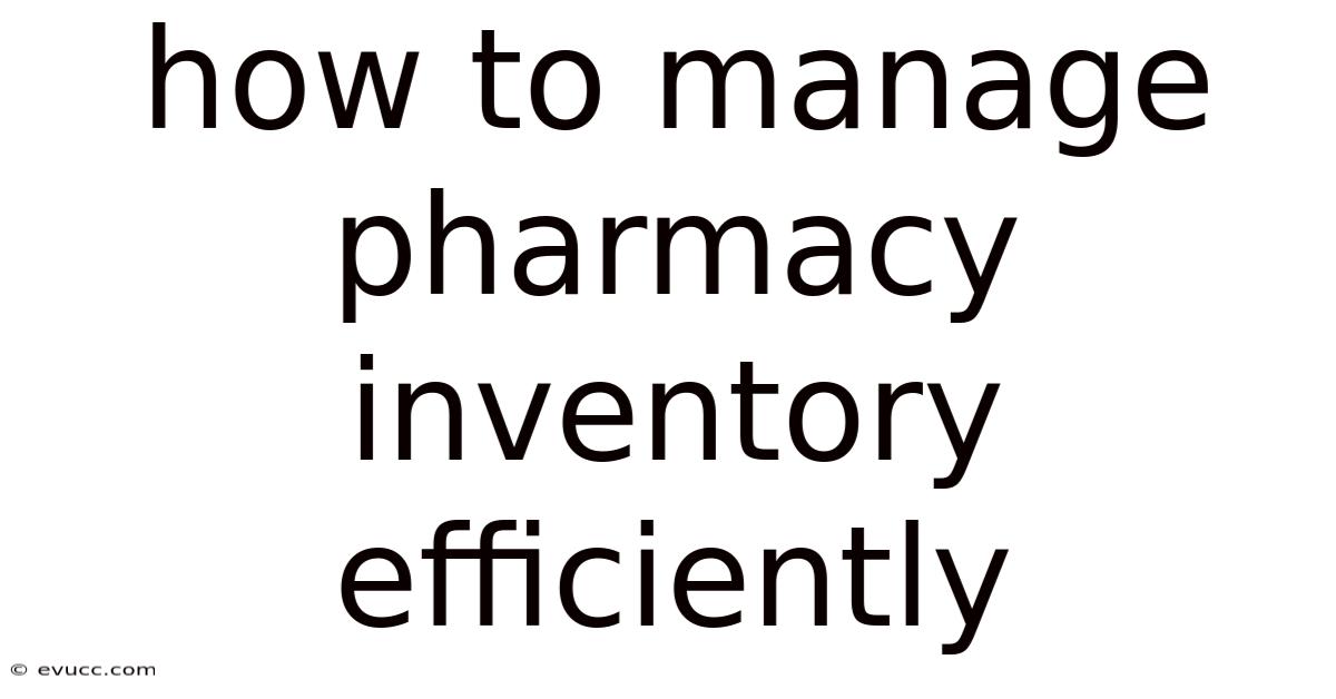 How To Manage Pharmacy Inventory Efficiently