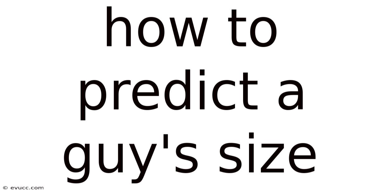 How To Predict A Guy's Size