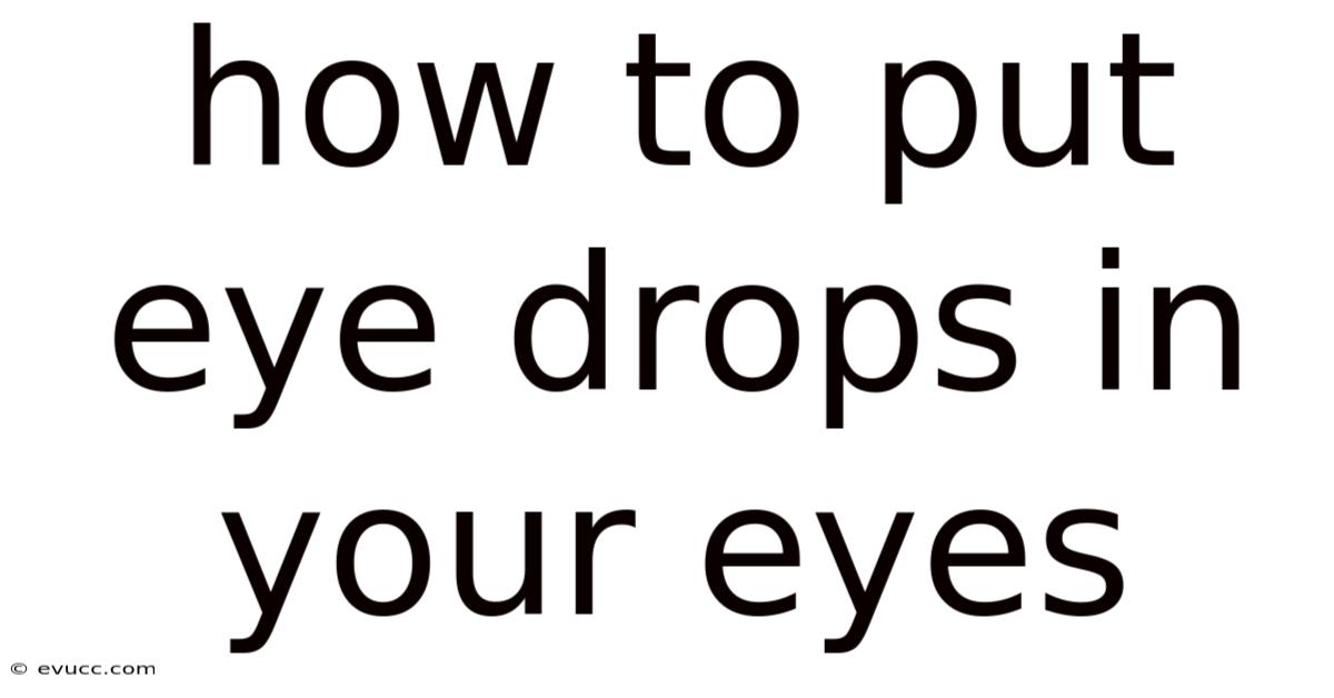How To Put Eye Drops In Your Eyes