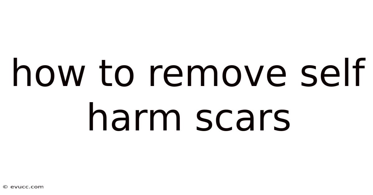 How To Remove Self Harm Scars