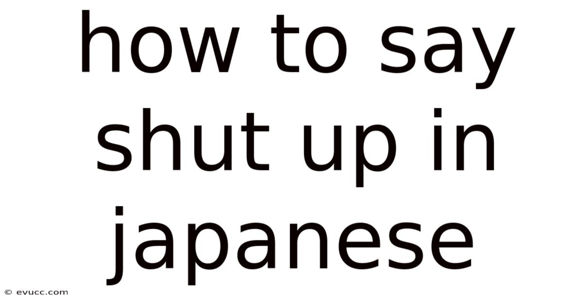 How To Say Shut Up In Japanese