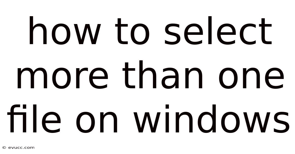 How To Select More Than One File On Windows