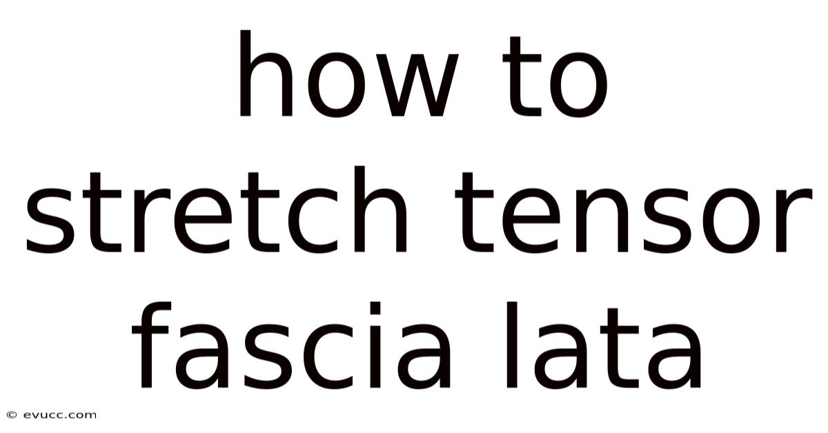 How To Stretch Tensor Fascia Lata