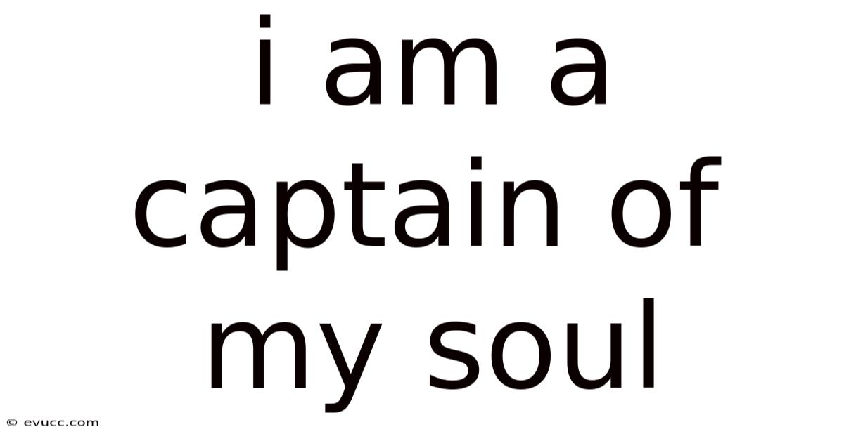 I Am A Captain Of My Soul
