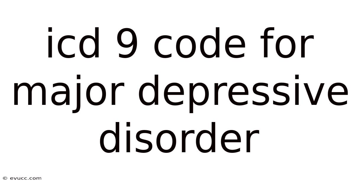 Icd 9 Code For Major Depressive Disorder