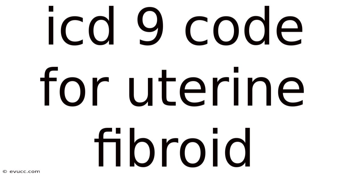 Icd 9 Code For Uterine Fibroid