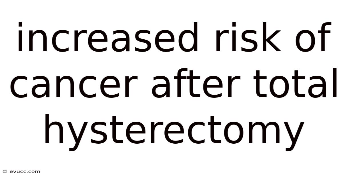 Increased Risk Of Cancer After Total Hysterectomy