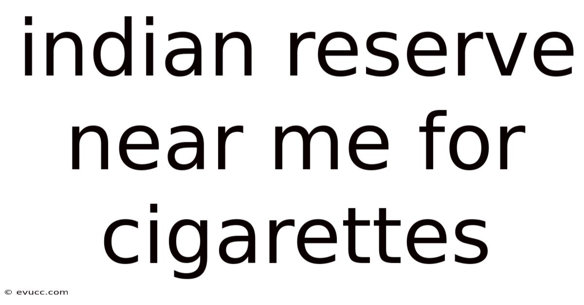 Indian Reserve Near Me For Cigarettes