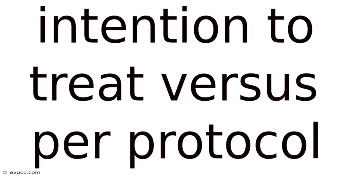 Intention To Treat Versus Per Protocol
