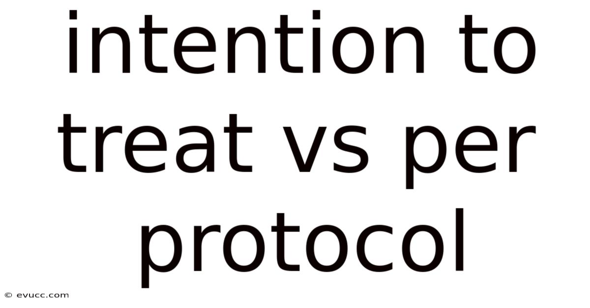 Intention To Treat Vs Per Protocol
