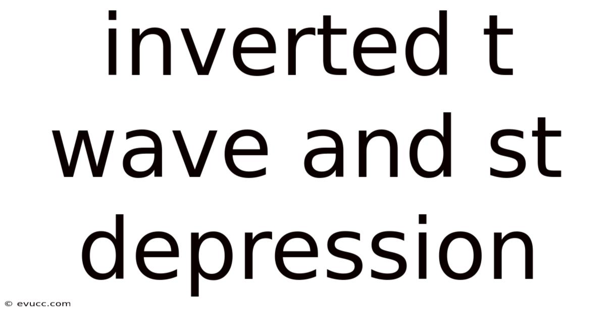 Inverted T Wave And St Depression