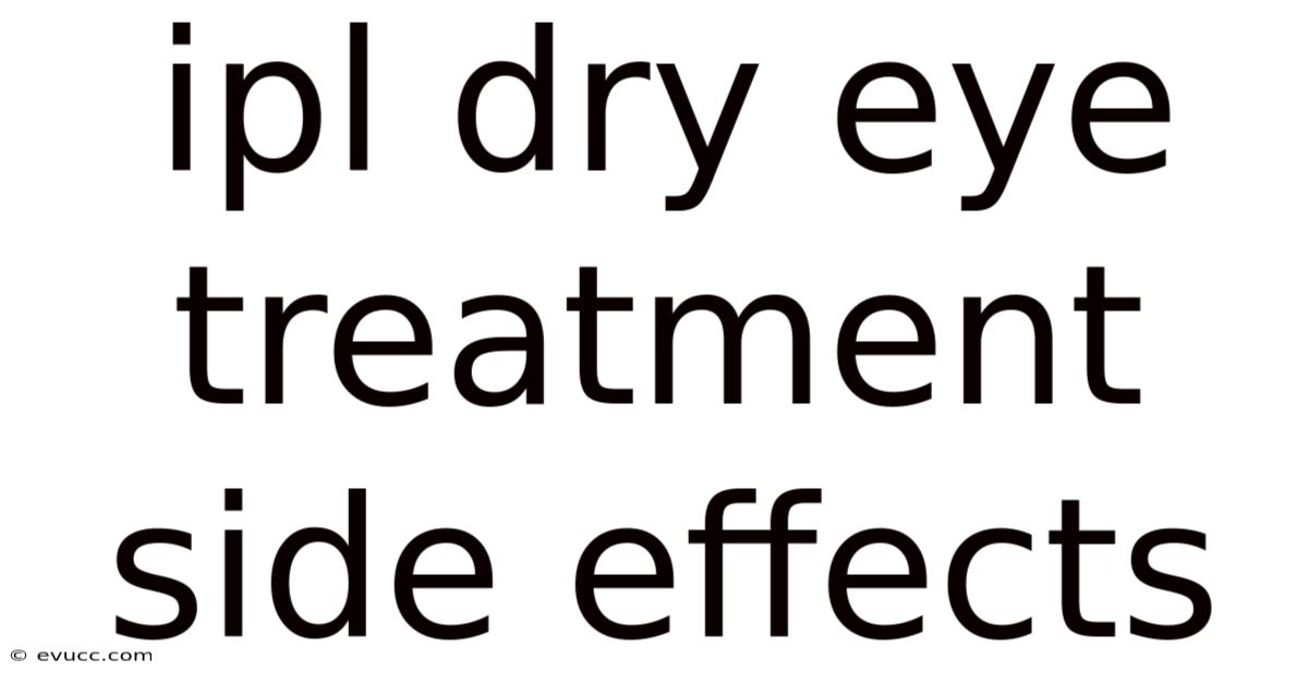 Ipl Dry Eye Treatment Side Effects