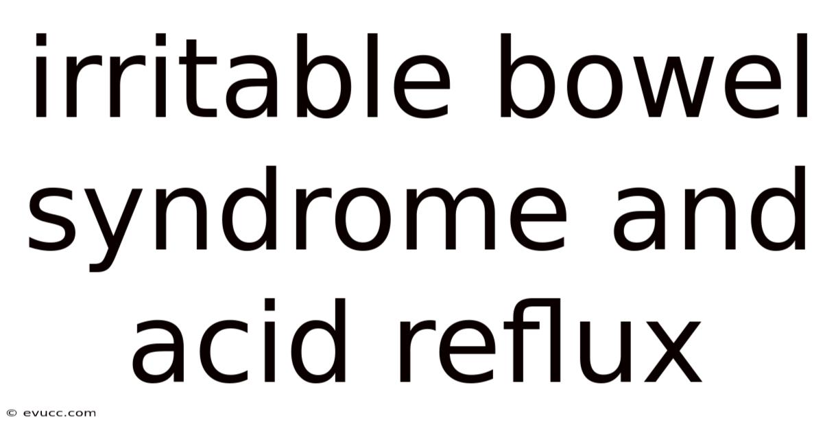 Irritable Bowel Syndrome And Acid Reflux