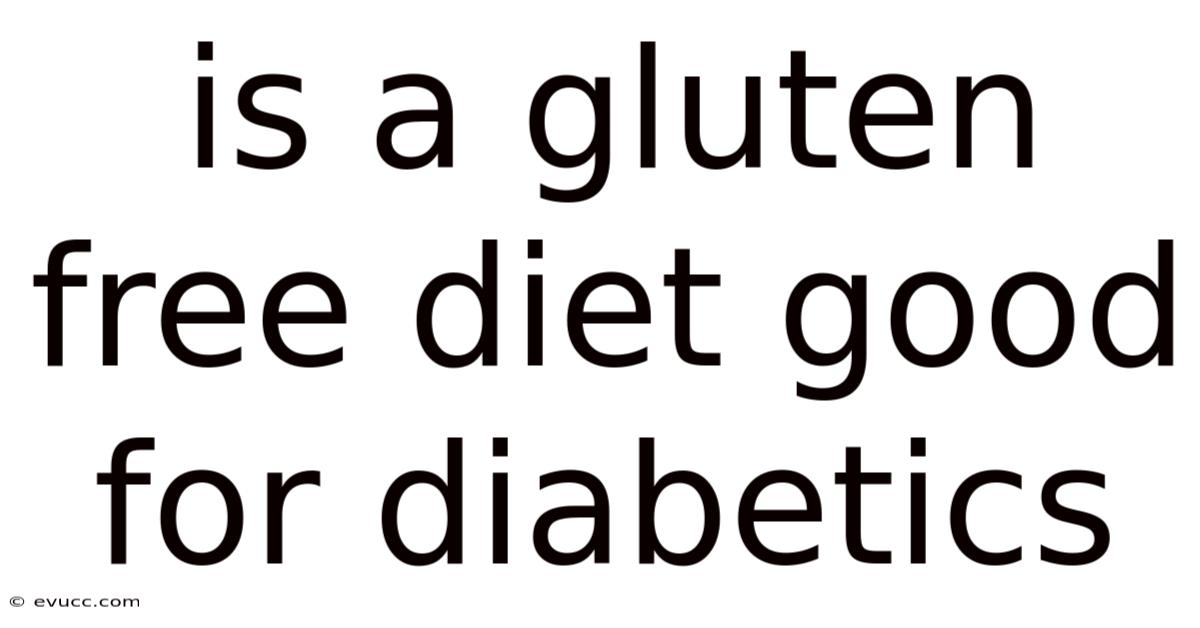 Is A Gluten Free Diet Good For Diabetics