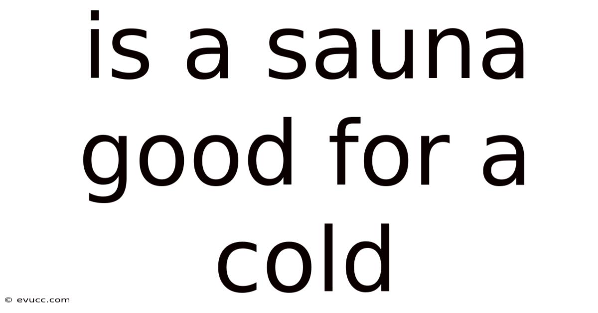 Is A Sauna Good For A Cold