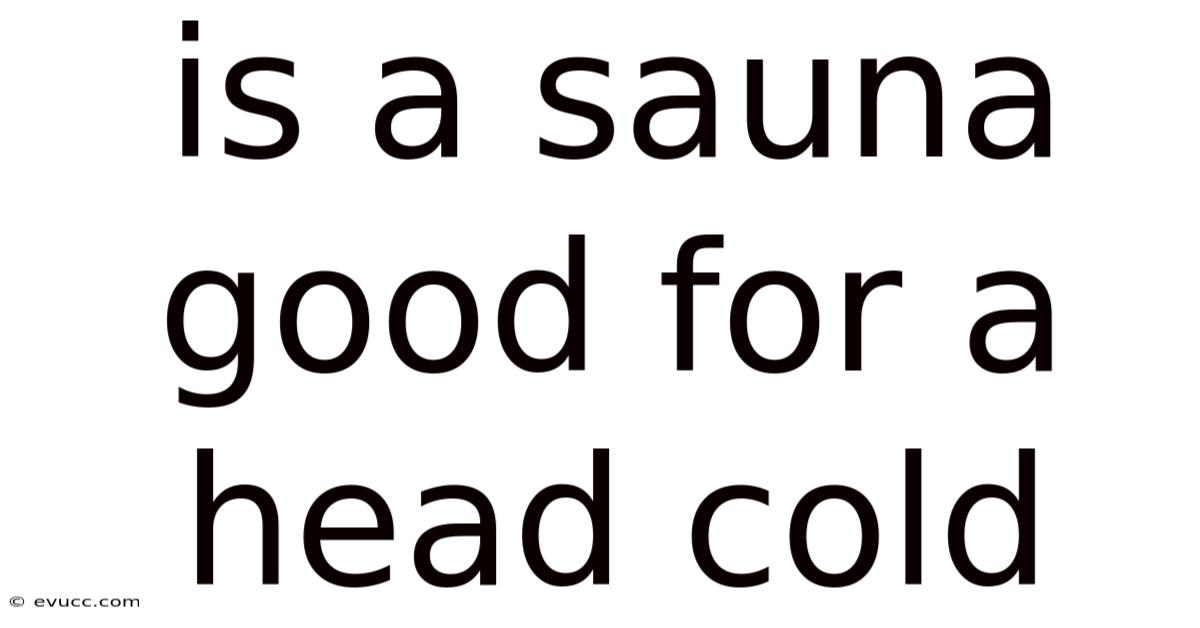Is A Sauna Good For A Head Cold