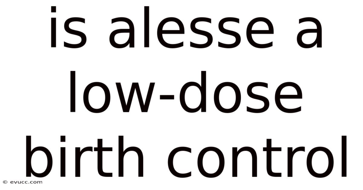 Is Alesse A Low-dose Birth Control