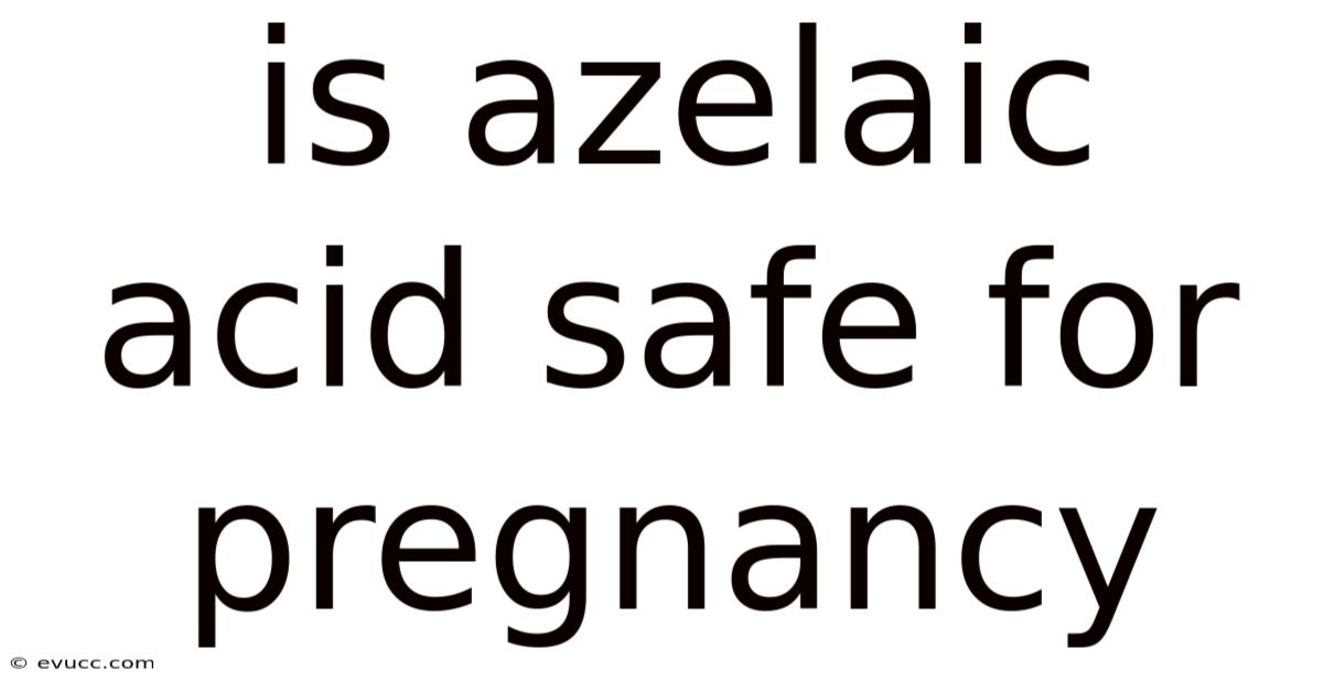 Is Azelaic Acid Safe For Pregnancy