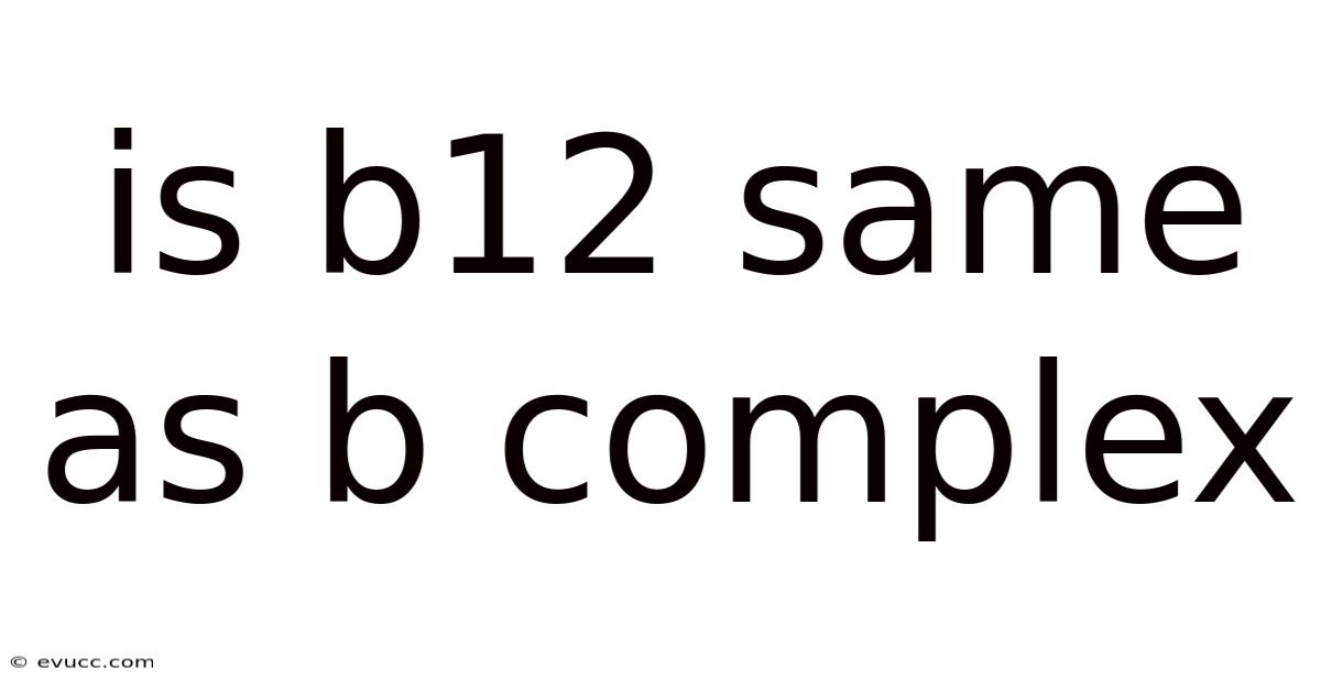 Is B12 Same As B Complex