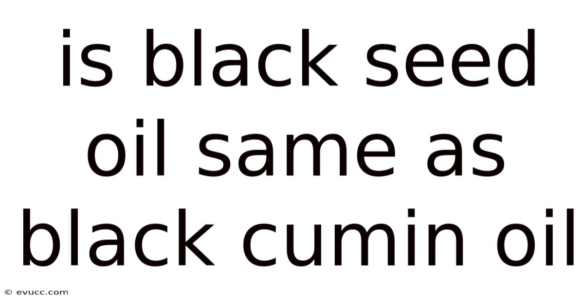 Is Black Seed Oil Same As Black Cumin Oil